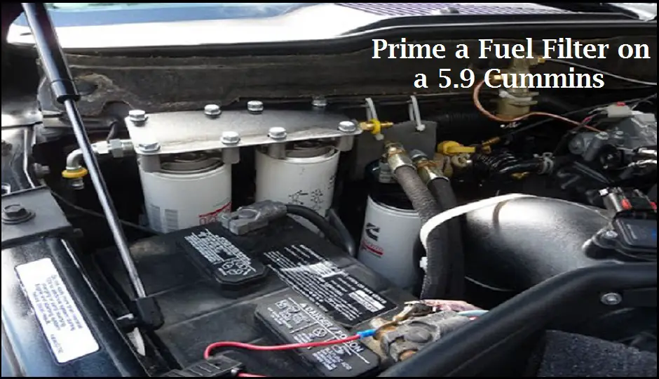 How to Prime a Fuel Filter on a 5.9 Cummins